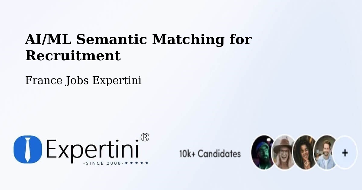 AI/ML Semantic Matching for Recruitment - France Jobs Expertini